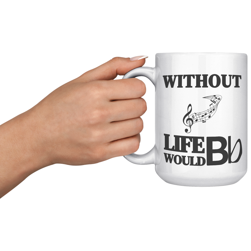Without_Music_Life_Would_be_Flat__15_oz_15oz_White_LH_Model_Mockup.png