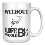 Without_Music_Life_Would_be_Flat__15_oz_15oz_White_RH_Mockup.png