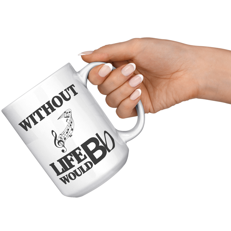 Without_Music_Life_Would_be_Flat__15_oz_15oz_White_RH_Model_Mockup.png