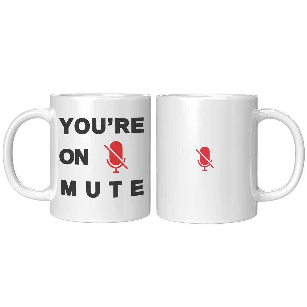 YOURE_ON_MUTE__11_OZ_MUGS_11oz_White_FrontBack_Mockup.png
