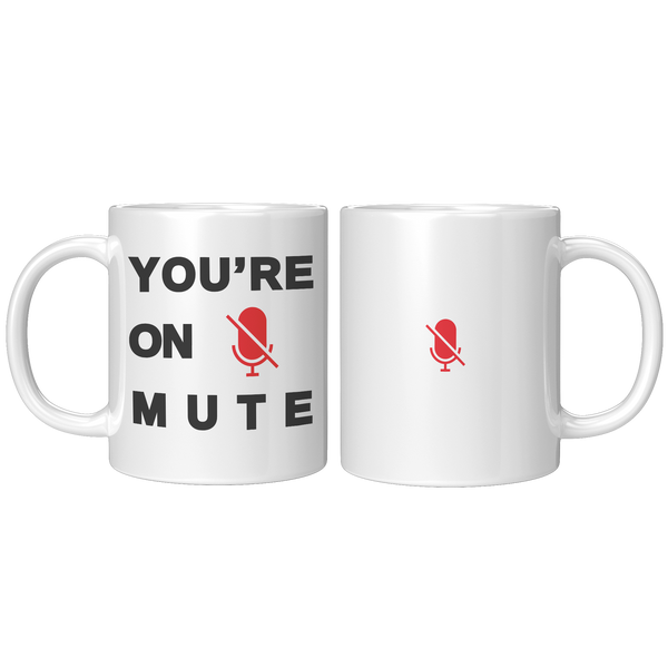 YOURE_ON_MUTE__11_OZ_MUGS_11oz_White_FrontBack_Mockup.png