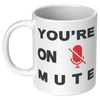 YOURE_ON_MUTE__11_OZ_MUGS_11oz_White_LH_Mockup.png