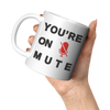 YOURE_ON_MUTE__11_OZ_MUGS_11oz_White_LH_Model_Mockup.png