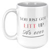 You_Just_Got_Litt_Up_15_oz_Mug_15oz_White_LH_Mockup.png
