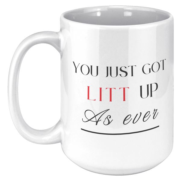 You_Just_Got_Litt_Up_15_oz_Mug_15oz_White_LH_Mockup.png