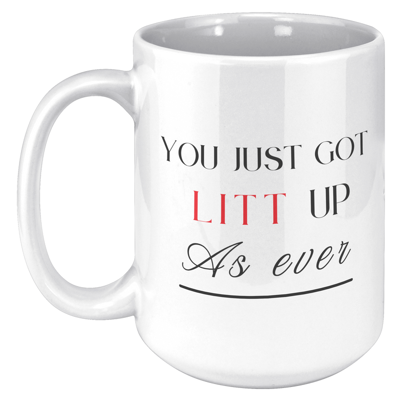 You_Just_Got_Litt_Up_15_oz_Mug_15oz_White_LH_Mockup.png