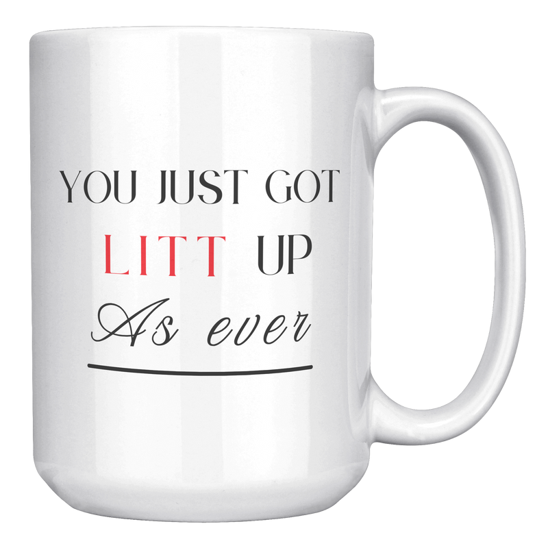 You_Just_Got_Litt_Up_15_oz_Mug_15oz_White_RH_Mockup.png