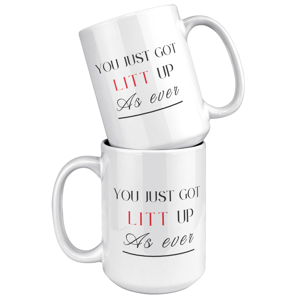 You_Just_Got_Litt_Up_15_oz_Mug_15oz_White_Stacked_Mockup.png
