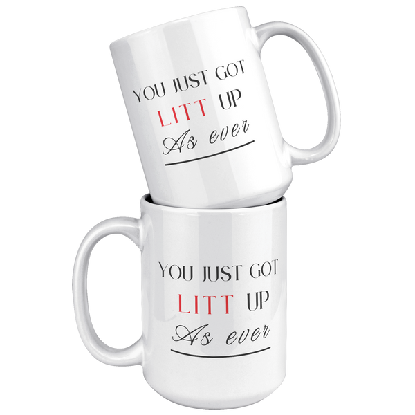 You_Just_Got_Litt_Up_15_oz_Mug_15oz_White_Stacked_Mockup.png