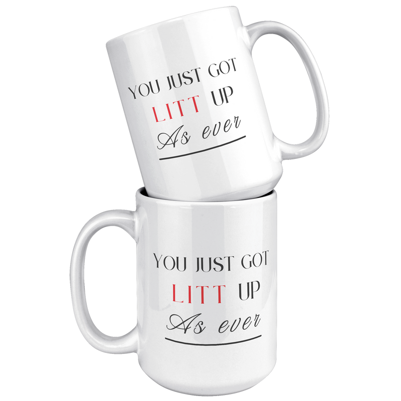 You_Just_Got_Litt_Up_15_oz_Mug_15oz_White_Stacked_Mockup.png