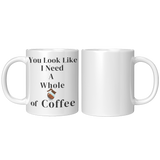 You_Look_Like_I_Need__11oz_11oz_White_FrontBack_Mockup.png