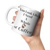 You_Look_Like_I_Need__11oz_11oz_White_LH_Model_Mockup.png