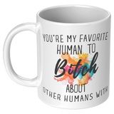 Youre_My_Favorit_Human_To_Bitch__11_oz_11oz_White_LH_Mockup.png