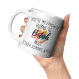 Youre_My_Favorit_Human_To_Bitch__11_oz_11oz_White_LH_Model_Mockup.png