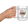 Youre_My_Favorit_Human_To_Bitch__15_oz_15oz_White_LH_Model_Mockup.png