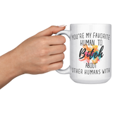 Youre_My_Favorit_Human_To_Bitch__15_oz_15oz_White_LH_Model_Mockup.png