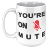 Youre_On_Mute__15_oz_Mug_15oz_White_LH_Mockup.png