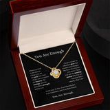 You Are Enough Love Knot Necklace I Motivational Gift